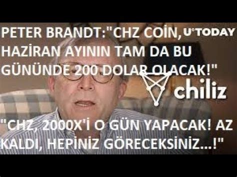 PETER BRANDT CHZ COİN HAZİRAN AYININ TAM DA O GÜNÜNDE 200 OLACAK