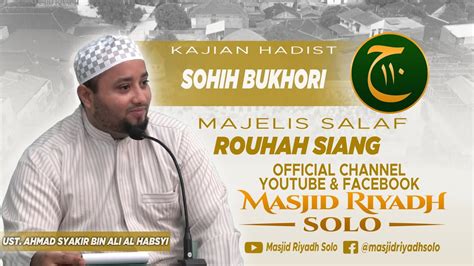 Majelis Salaf Rouhah Siang Kajian Hadist Kitab Sohih Bukhori Oleh Ust