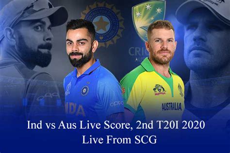 Ind vs Aus T20 Live Score, 2nd T20I 2020, Ind vs Aus 2nd T20 Live Score Today