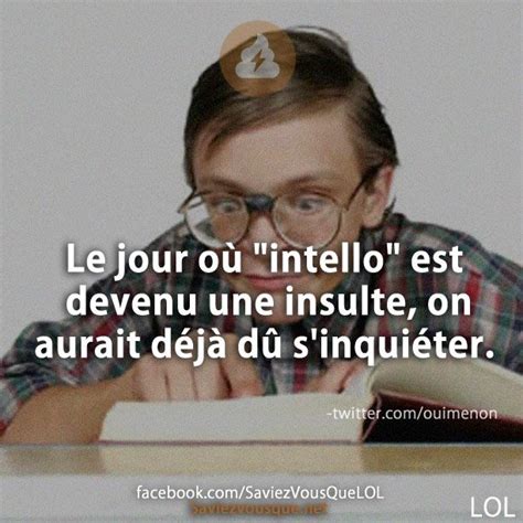 Le Jour O Intello Est Devenu Une Insulte On Aurait D J D S