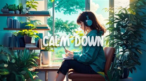 Music To Calm Down You After A Stressful Day Chill Lofi Mix Music