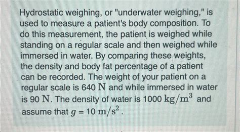 Solved Hydrostatic Weighing Or Underwater Weighing Is