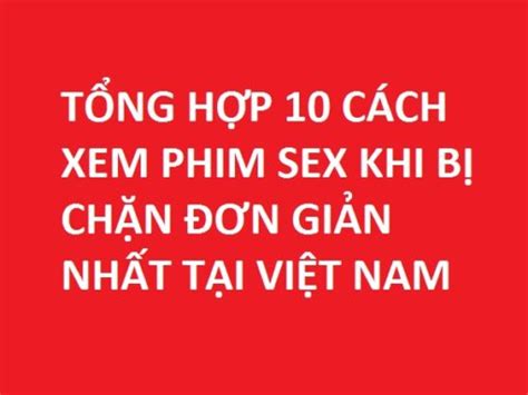 C Ch Xem Phim Sex Khi B Ch N Update Lapcamerafpt Vn