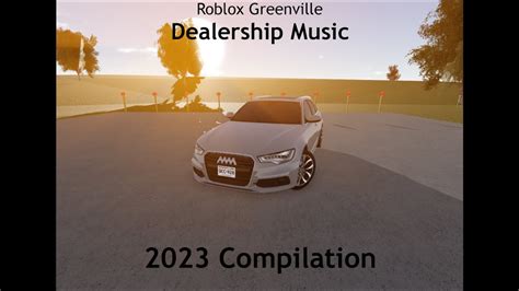 Roblox Greenville Dealership Music Compilation Youtube