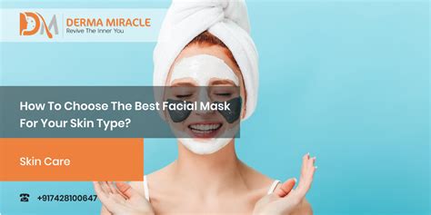 How To Choose The Best Facial Mask For Your Skin Type?