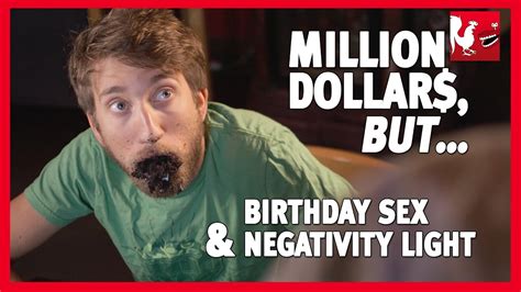 Million Dollars But Birthday Sex And Negativity Light Rooster Teeth