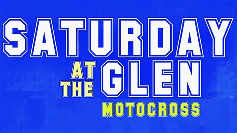 "SATURDAY AT THE GLEN" MOTOCROSS THIS SATURDAY AT GLEN HELEN RACEWAY ...