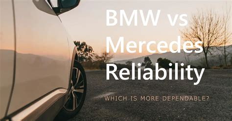 BMW Vs Mercedes Reliability: Which Is More Dependable?