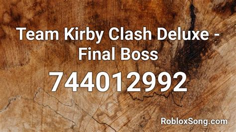 Team Kirby Clash Deluxe - Final Boss Roblox ID - Roblox music codes