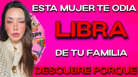 Libra ♎️ Esta Mujer De Tu Familia Te Odia‼️ Descubre Porque 🔮 Horoscopo Libra Hoy Tarot Amor