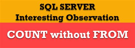sql server count    query interesting observation sql