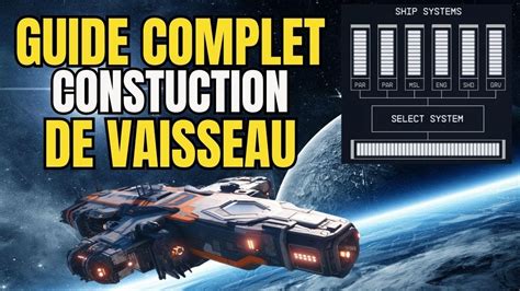 TOUT SAVOIR POUR BIEN CONSTRUIRE SON VAISSEAU GUIDE STARFIELD