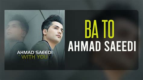 Ahmad Saeedi Ba To With You Youtube