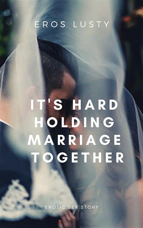 It S Hard Holding Marriage Together Erotic Sex Story Kindle Edition By Lusty Eros