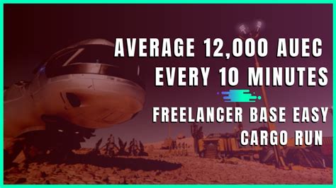 Earn 12 000 AUEC Every 10 Minutes Freelancer Base Cargo Run Star