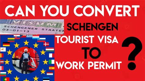 Can You Convert Schengen Tourist Visa To Work Visa Possible Or Not