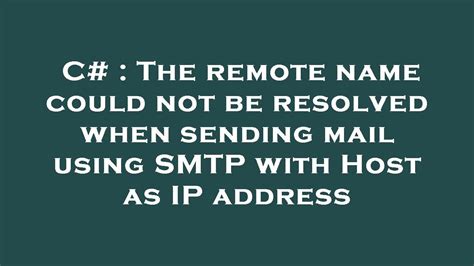 C The Remote Name Could Not Be Resolved When Sending Mail Using SMTP