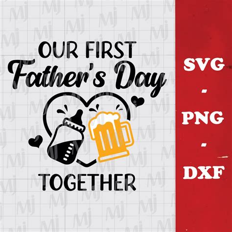 Our First Fathers Day Together Svg Fathers Day Svg Dad Svg Super