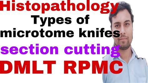 Types Of Microtome Knife Section Cutting Microtomy Histopathology