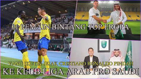 11 Pemain Bintang Top Eropa Yang Pindah Ke Klub Liga Arab Saudi Youtube