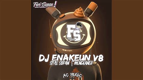 Dj Enakeun V X Style Sopan Mengkaneh Youtube Music