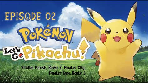 Ep Pokemon Let S Go Pikachu Viridian Forest Route Pewter City