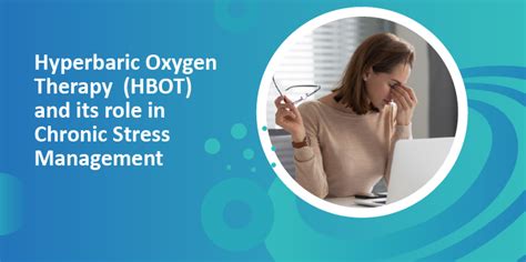 Hyperbaric Oxygen Therapy Or Hbot And Its Role In Chronic Stress Management