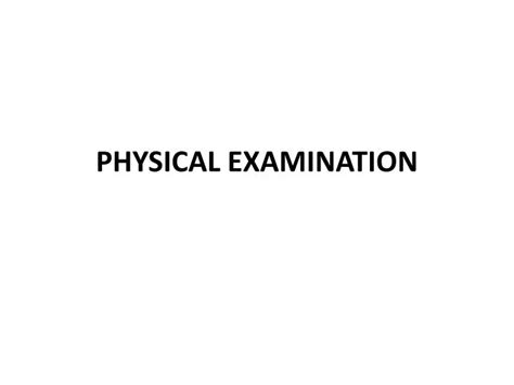 Ppt Physical Examination Powerpoint Presentation Free Download Id