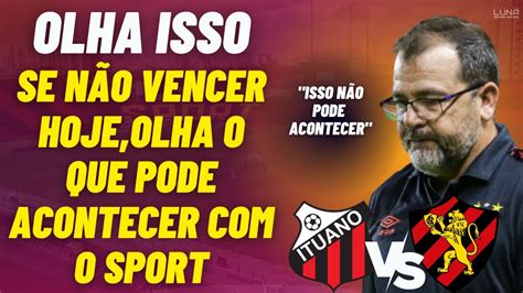 OLHA ISSO SE NÃO VENCER HOJE OLHA O QUE PODE ACONTECER O SPORT NA