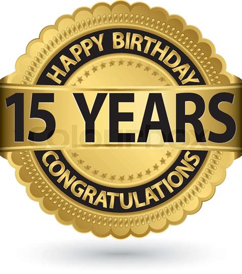 Alles Gute zum Geburtstag 15 Jahre gold Label, Vektor-illustration ...