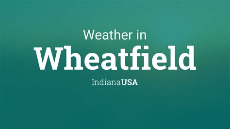 Weather for Wheatfield, Indiana, USA