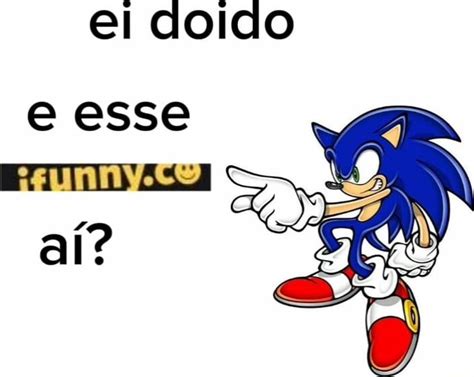 Ei Doido E Esse A Ifunny Brazil