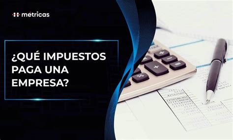 Qué impuestos paga una empresa