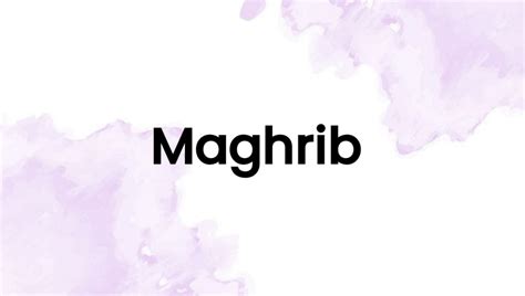 How to pray Maghrib prayer? Importance, Benefits, Timing. - Islamestic