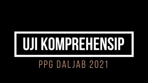 Uji Komprehensif Ppg Daljab Youtube