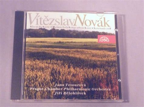 Vitezslav Novak Slovacko Suite Melancholy Songs Of Love Serenade In F