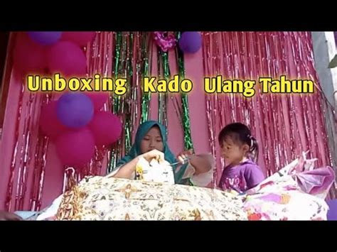 Unboxing Kado Ulang Tahun Azmya Youtube