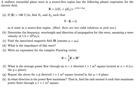 Solved A Uniform Sinusoidal Plane Wave In A Source Free Chegg