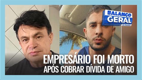 EMPRESÁRIO FOI MORTO APÓS COBRAR DÍVIDA DE AMIGO YouTube