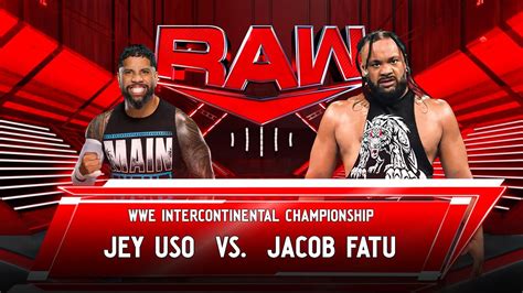 Jey Uso Vs Jacob Fatu Wwe Intercontinental Championship Wwe Raw Full