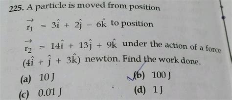 If Under The Action Of A Force 4i J 3k N A Particle Moves From