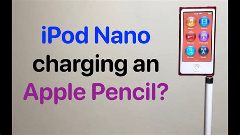 Can The Ipod Nano 7th Gen Charge An Apple Pencil Youtube