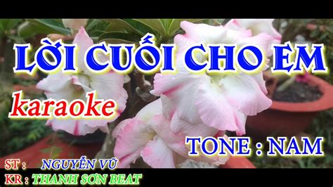 Karaoke Loi Cuoi Cho Em Tone Nam Thanh Son Beat Youtube