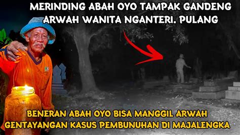 Merinding Parah Abah Oyo Ngomong Sama Arwah Prawan Penasaran Kasus