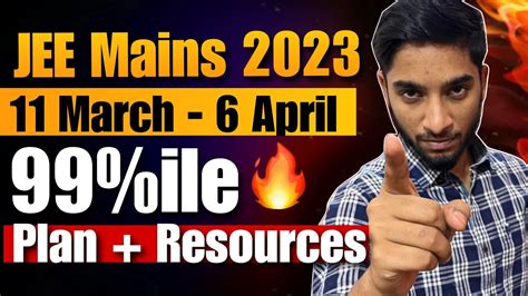 JEE Mains 2023 April Attempt 99 Ile Strategy Last 20 Days Complete