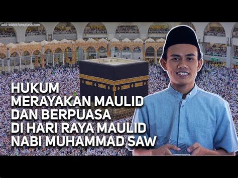 Hukum Merayakan Maulid Nabi Muhammad Menurut Imam Al Sirri Al Saqothi