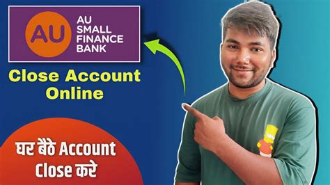 How To Close Au Small Finance Bank Account Online Ll Au Small Finance