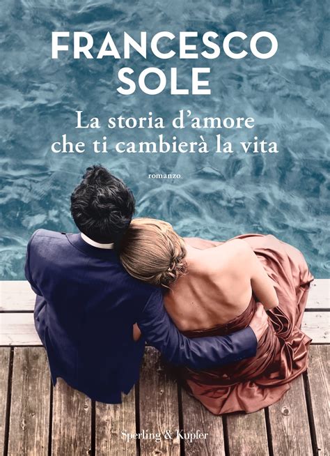 La Storia D Amore Che Ti Cambier La Vita Sperling Kupfer Editore