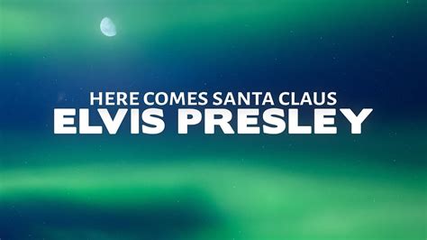 Elvis Presley Here Comes Santa Claus Lyrics Youtube