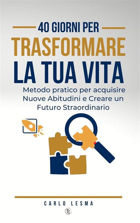 Giorni Per Trasformare La Tua Vita Metodo Pratico Per Acquisire